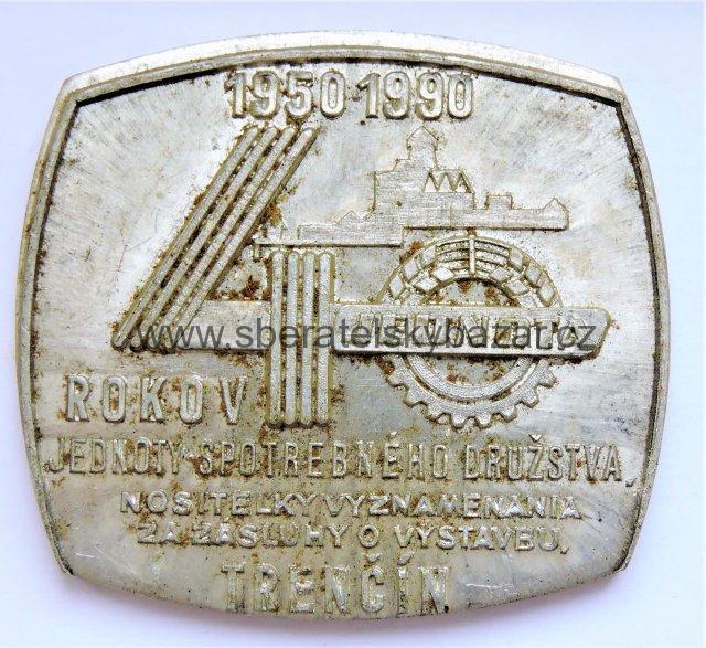 Plaketa Výrobní zmetek - 1950-1990 - 40 rokov Jednota - Trenčín