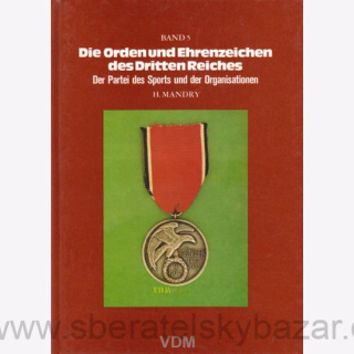 Die Orden und Ehrenzeichen des Dritten Reiches: Der Partei, des Sports